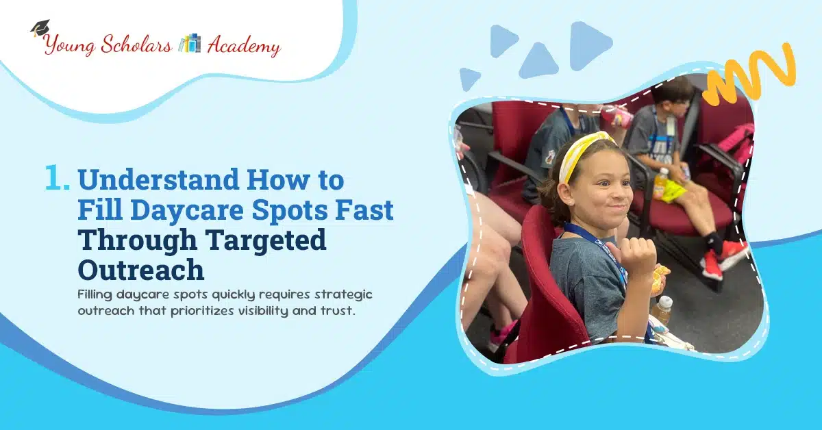 Understand how to fill daycare spots fast through targeted outreach