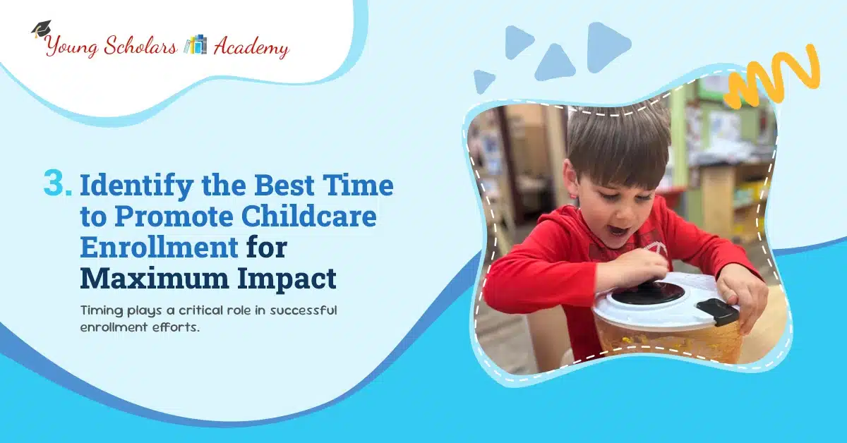 Identify the best time to promote childcare enrollment for maximum impact