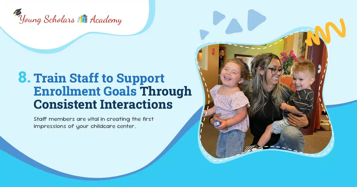 Train staff to support enrollment goals through consistent interactions