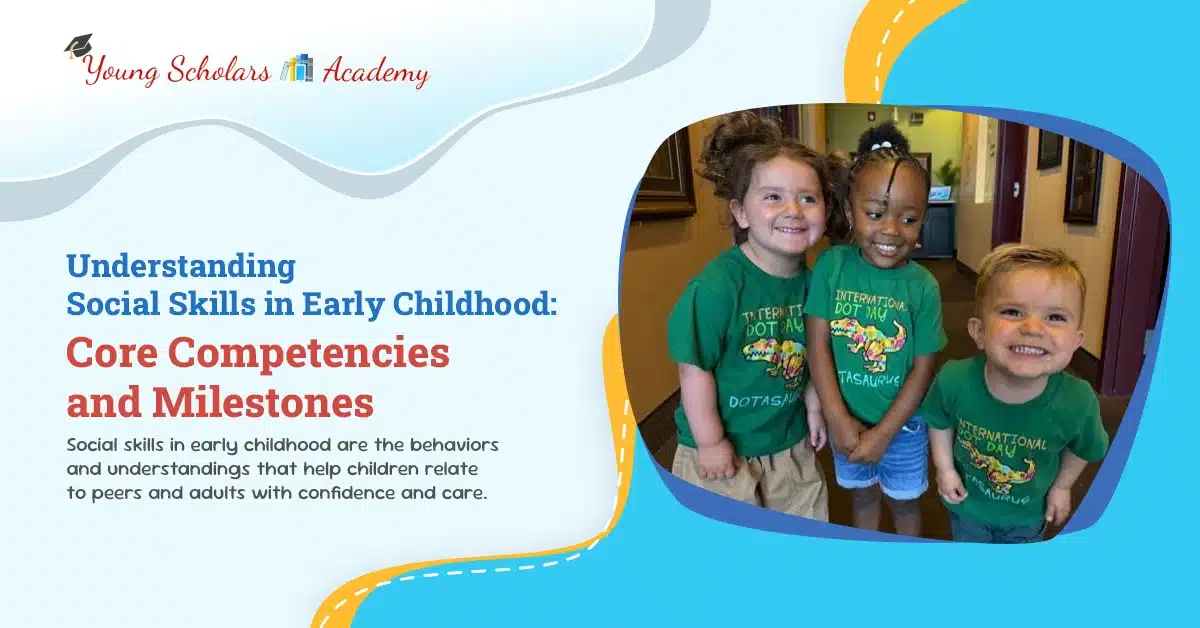 understanding social skills in early childhood core competencies and milestones